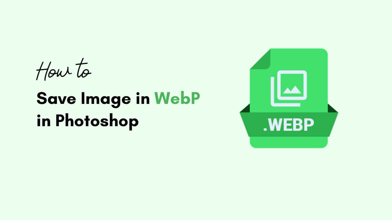 How to Save WebP Image Format in Photoshop